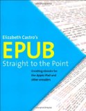 EPUB Straight to the Point Creating eBooks for the Apple iPad and Other Ereaders  9780321734686 Front Cover