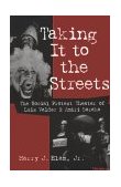 Taking It to the Streets The Social Protest Theater of Luis Valdez and Amiri Baraka  9780472087686 Front Cover