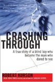 Crashing Through The Extraordinary True Story of the Man Who Dared to See 2008 9780812973686 Front Cover