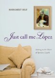 Just Call Me Lopez Getting to the Heart of Ignatius Loyola 1st 2012 9780829436686 Front Cover