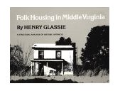 Folk Housing in Middle Virginia A Structural Analysis of Historic Artifacts cover art