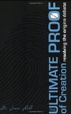 Ultimate Proof of Creation Resolving the Origins Debate  9780890515686 Front Cover