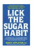 Lick the Sugar Habit Sugar Addiction Upsets Your Whole Body Chemistry 2nd 1988 9780895297686 Front Cover