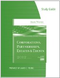 Study Guide for Hoffman/Raabe/Smith/Maloney's South-Western Federal Taxation 2012: Corporations, Partnerships, Estates and Trusts, 35th 35th 2011 9781111824686 Front Cover