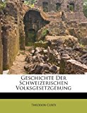 Geschichte der Schweizerischen Volksgesetzgebung 2012 9781286304686 Front Cover