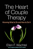 Heart of Couple Therapy Knowing What to Do and How to Do It  9781462540686 Front Cover