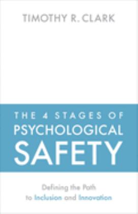 4 Stages of Psychological Safety Defining the Path to Inclusion and Innovation  9781523087686 Front Cover