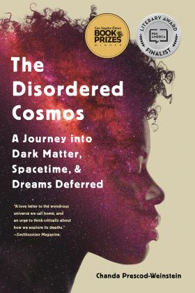 Disordered Cosmos A Journey into Dark Matter, Spacetime, and Dreams Deferred  9781541724686 Front Cover