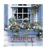 Simple Pleasures of Friendship Celebrating the Ones We Love 2003 9781573248686 Front Cover