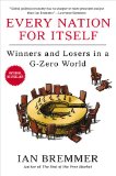 Every Nation for Itself Winners and Losers in a G-Zero World 2012 9781591844686 Front Cover