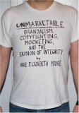 Unmarketable Brandalism, Copyfighting, Mocketing, and the Erosion of Integrity 2007 9781595581686 Front Cover