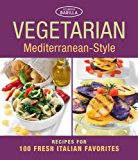 Vegetarian Mediterranean-Style Recipes for 100 Fresh Italian Favorites 2015 9781627107686 Front Cover