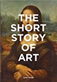 Short Story of Art A Pocket Guide to Key Movements, Works, Themes and Techniques  9781780679686 Front Cover
