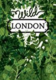 Wild London A Guide to the Usual and Unusual 4th 9781910023686 Front Cover