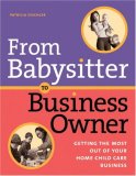 From Babysitter to Business Owner Getting the Most Out of Your Home Child Care Business cover art