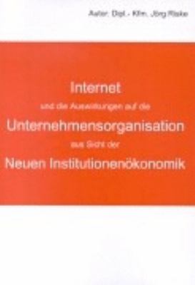 Internet und die Auswirkungen auf die Unternehmensorganisation aus Sicht der neuen Institutionenökonomik Dec  9783831131686 Front Cover