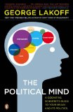 Political Mind A Cognitive Scientist's Guide to Your Brain and Its Politics cover art