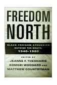 Freedom North Black Freedom Struggles Outside the South, 1940-1980