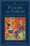 Psalms as Torah Reading Biblical Song Ethically