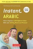 Instant Arabic How to Express 1,000 Different Ideas with Just 100 Key Words and Phrases! (Arabic Phrasebook and Dictionary)  9780804845687 Front Cover