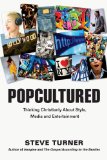 Popcultured Thinking Christianly about Style, Media and Entertainment