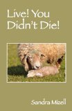 Live! You Didn't Die! 2011 9781432773687 Front Cover