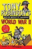 Tony Robinson's Weird World of Wonders: World War II  9781447227687 Front Cover