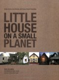 Little House on a Small Planet Simple Homes, Cozy Retreats, and Energy Efficient Possibilities  9781592288687 Front Cover