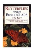 Butterflies Through Binoculars The East a Field Guide to the Butterflies of Eastern North America 1999 9780195106688 Front Cover