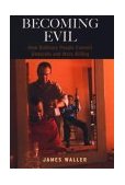 Becoming Evil How Ordinary People Commit Genocide and Mass Killing  9780195148688 Front Cover