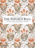 Papered Wall The History, Patterns and Techniques of Wallpaper 2nd 9780500285688 Front Cover