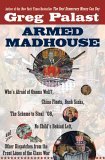Armed Madhouse Who's Afraid of Osama Wolf?, China Floats, Bush Sinks, the Scheme to Steal '08, No Child's Behind Left, and Other Dispatches from the Front Lines of the Class War  9780525949688 Front Cover