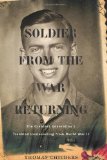 Soldier from the War Returning The Greatest Generation's Troubled Homecoming from World War II 2009 9780618773688 Front Cover