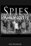 Spies among Us How to Stop the Spies, Terrorists, Hackers, and Criminals You Don't Even Know You Encounter Every Day cover art