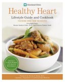 Cleveland Clinic Healthy Heart Lifestyle Guide and Cookbook Featuring More Than 150 Recipes  9780767921688 Front Cover