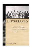 All in the Family Absolutism, Revolution, and Democracy in Middle Eastern Monarchies cover art