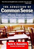 Seduction of Common Sense How the Right Has Framed the Debate on America's Schools cover art