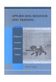Handbook of Applied Dog Behavior and Training, Etiology and Assessment of Behavior Problems 