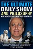 Ultimate Daily Show and Philosophy More Moments of Zen, More Indecision Theory cover art