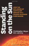 Standing on the Sun How the Explosion of Capitalism Abroad Will Change Business Everywhere  9781422131688 Front Cover