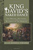 King David's Naked Dance The Dreams, Doctrines, and Dilemmas of the Hebrews 2013 9781475995688 Front Cover