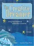 Creative Dreamer Using Your Dreams to Unlock Your Creativity 2006 9781587612688 Front Cover