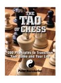 Tao of Chess 200 Principles to Transform Your Game and Your Life cover art