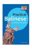 Practical Balinese A Communication Guide (Balinese Phrasebook and Dictionary) 2002 9789625930688 Front Cover