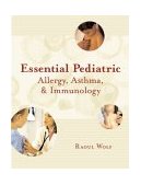 Essential Pediatric Allergy, Asthma, and Immunology 2004 9780071416689 Front Cover