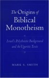 Origins of Biblical Monotheism Israel&#39;s Polytheistic Background and the Ugaritic Texts