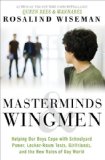 Masterminds and Wingmen Helping Our Boys Cope with Schoolyard Power, Locker-Room Tests, Girlfriends, and the New Rules of Boy World  9780307986689 Front Cover