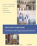 How to Start a Home-Based Professional Organizing Business 2nd 2011 9780762763689 Front Cover