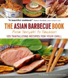 Asian Barbecue Book From Teriyaki to Tandoori 2011 9780804841689 Front Cover