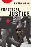 Practical Justice Living off-Center in a Self-Centered World cover art